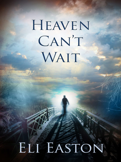 Title details for Heaven Can't Wait by Eli Easton - Available